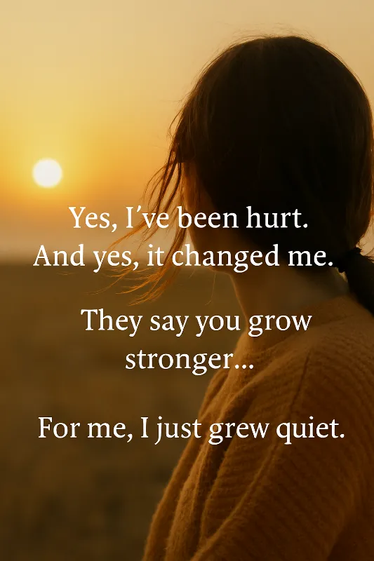 I didnt become stronger - I became silent